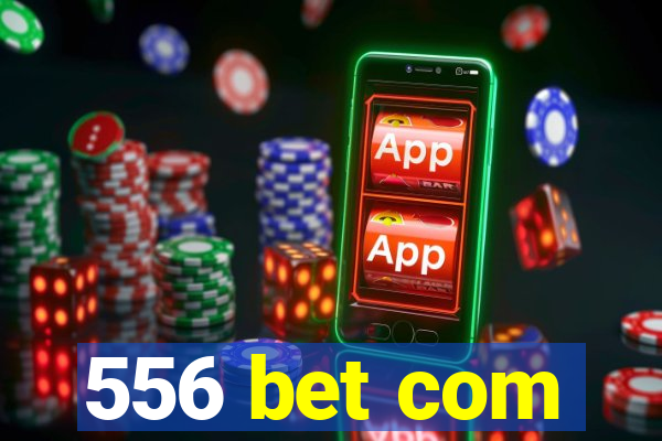 556 bet com